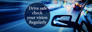 Drive safe check your vision regularly banner